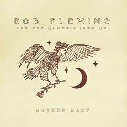 Bob Fleming And The Cambria Iron Co. - Mother Mary