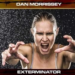 Dan Morrissey - Exterminator