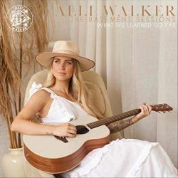 Alli Walker - The Basement Sessions: What I've Learned So Far