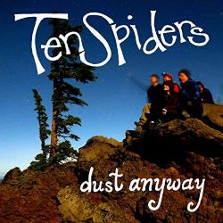 Ten Spiders - Dust Anyway