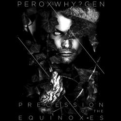 Peroxwhy?gen - Precession Of The Equinoxes