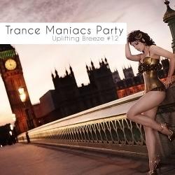 VA - Trance Maniacs Party: Uplifting Breeze #12