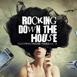 VA - Rocking Down The House - Electrified House Tunes Volume 2