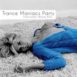 VA - Trance Maniacs Party: Trancefer Wave #90