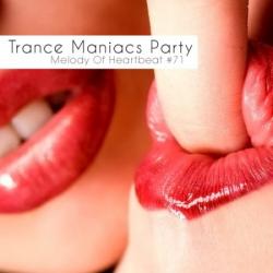 VA - Trance Maniacs Party: Melody Of Heartbeat #71