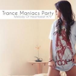 VA - Trance Maniacs Party Melody Of Heartbeat #79