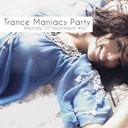 VA - Trance Maniacs Party: Melody Of Heartbeat #60