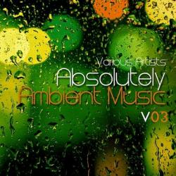 VA - Absolutely Ambient Music Vol. 1-3