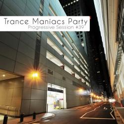 VA - Trance Maniacs Party: Progressive Session #39