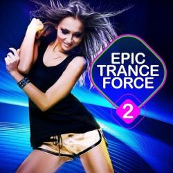 VA - Epic Trance Force Vol.2: A Selection of Future Nation and Emotion Vocal Trance