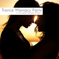 VA - Trance Maniacs Party: Trancefer Wave #105