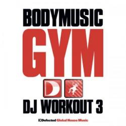 VA - Defected Presents Bodymusic: Gym (DJ Workout 3)