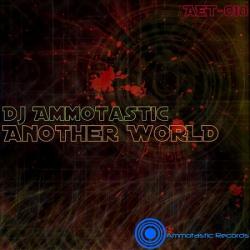 DJ Ammotastic - Another World