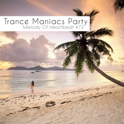 VA - Trance Maniacs Party: Melody Of Heartbeat #72