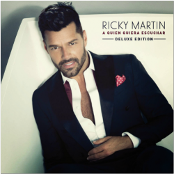 Ricky Martin - A Quien Quiera Escuchar [Deluxe Edition]
