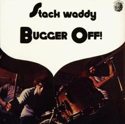 Stack Waddy - Bugger Off! (1972)