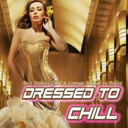 VA - Dressed to Chill - Best Deluxe Chill & Lounge Sounds to Relax