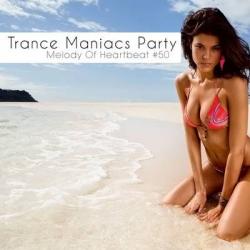 VA - Trance Maniacs Party: Melody Of Heartbeat #50