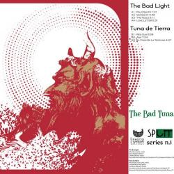 The Bad Light / Tuna De Tierra - The Bad Tuna