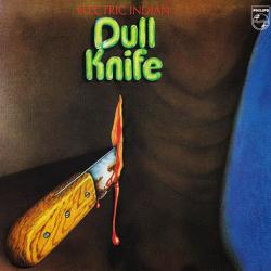 Dull Knife - Electric Indian