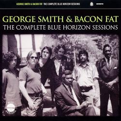 George Smith Bacon Fat - The Complete Blue Horizon Sessions (2 CD)