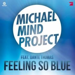 Michael Mind Project Feat. Dante Thomas - Feeling So Blue