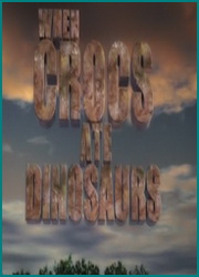     / When Crocs ate Dinosaurs
