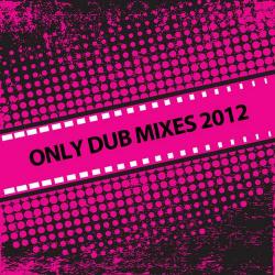 VA - Only Dub Mixes 2012