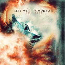 Left With Tomorrow - The Rise