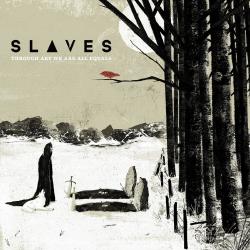 Slaves - Through Art We Are Equals [Deluxe Edition]