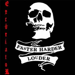 Excoriator - Faster Harder Louder