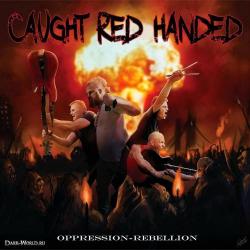 Caught Red Handed - Oppression - Rebellion