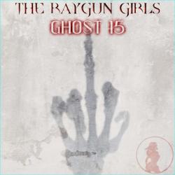 The Raygun Girls - Ghost 15