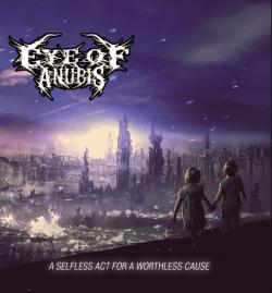 Eye Of Anubis - A Selfless Act For A Worthless Cause