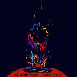 Dj Dark Floyd - Hard Time (Mini Mix 2011)