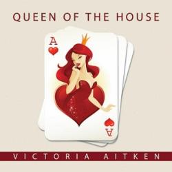 Victoria Aitken - Queen Of The House