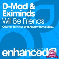 D-Mad & Eximinds - Will Be Friends