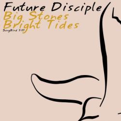 Future Disciple - Big Stones / Bright Tides