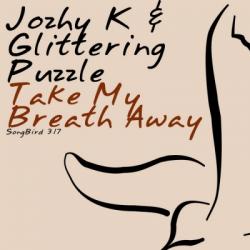 Jozhy K feat. Glittering Puzzle - Take My Breath Away