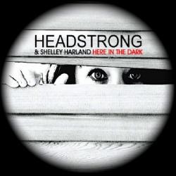Headstrong feat. Shelley Harland - Here In The Dark