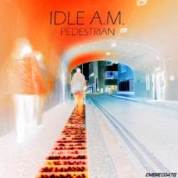 Idle A.M. - Pedestrian