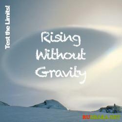 Test The Limits! - Rising Without Gravity