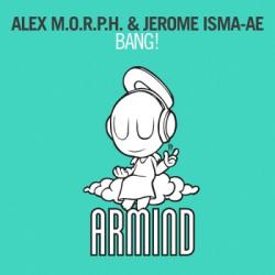 Alex M.O.R.P.H. & Jerome Isma-Ae - Bang!