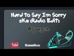 Aquagen-Hard To Say I'm Sorry