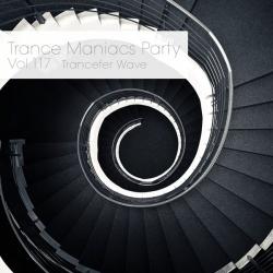 VA - Trance Maniacs Party: Trancefer Wave #117