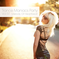 VA - Trance Maniacs Party: Melody Of Heartbeat #97