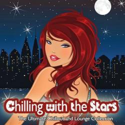 VA - Chilling With the Stars: The Ultimate Chillout and Lounge Collection