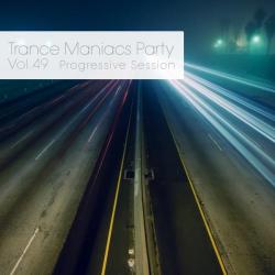 VA - Trance Maniacs Party: Progressive Session #49