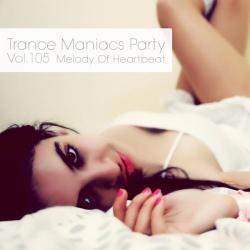 VA - Trance Maniacs Party: Melody Of Heartbeat #105