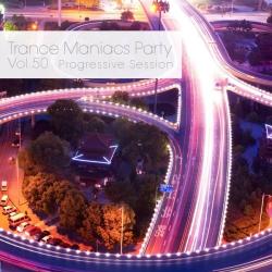 VA - Trance Maniacs Party: Progressive Session #50